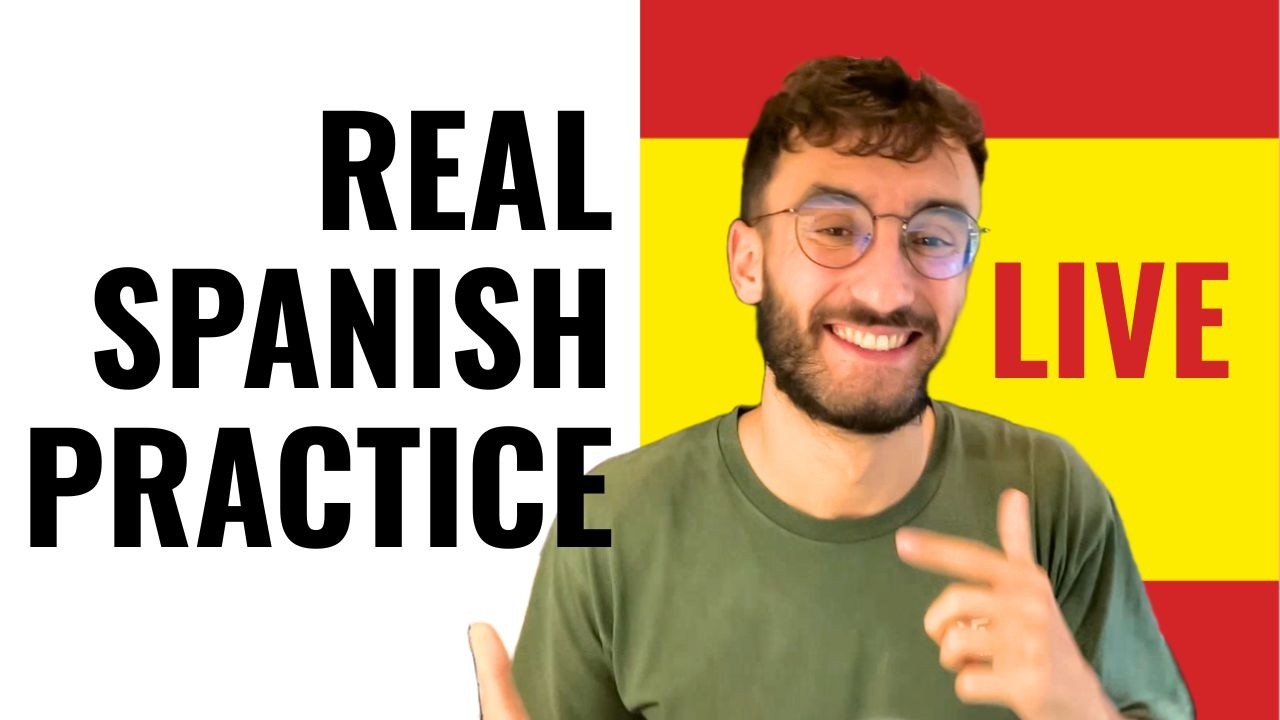 REAL SPANISH PRACTICE - LIVE