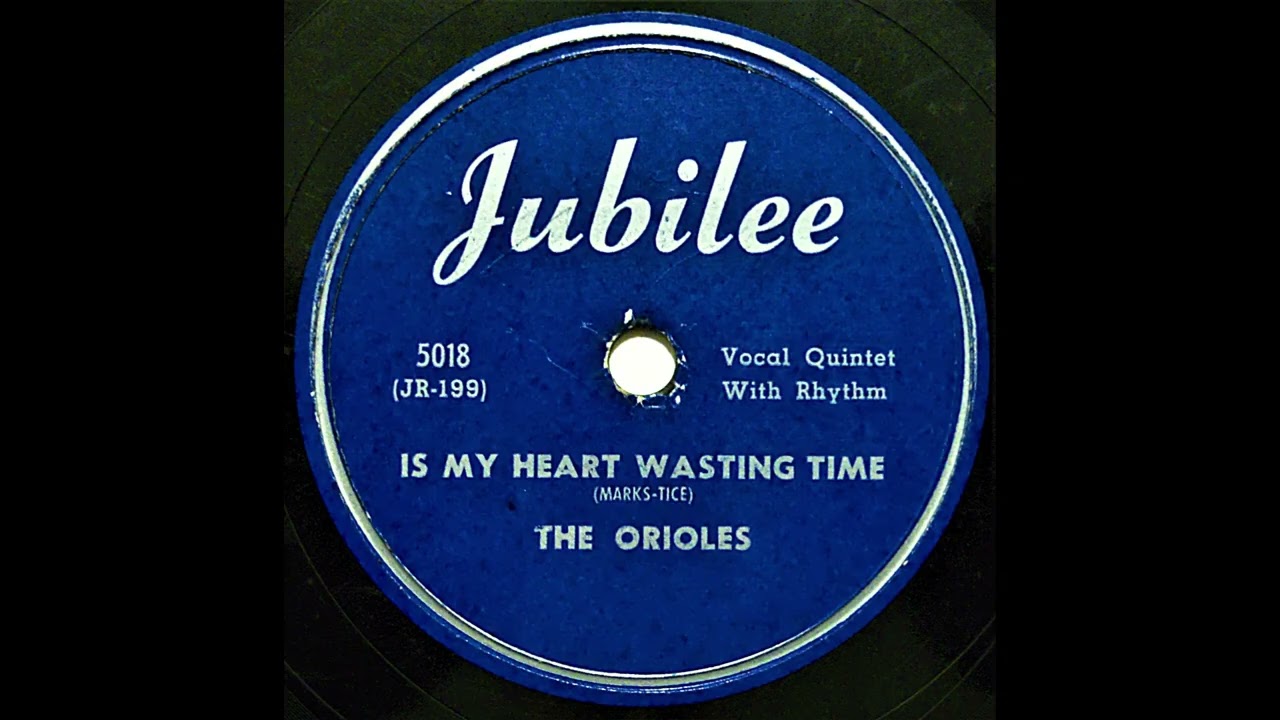 The Orioles- Is My Heart Wasting Time (78 RPM Transfer)
