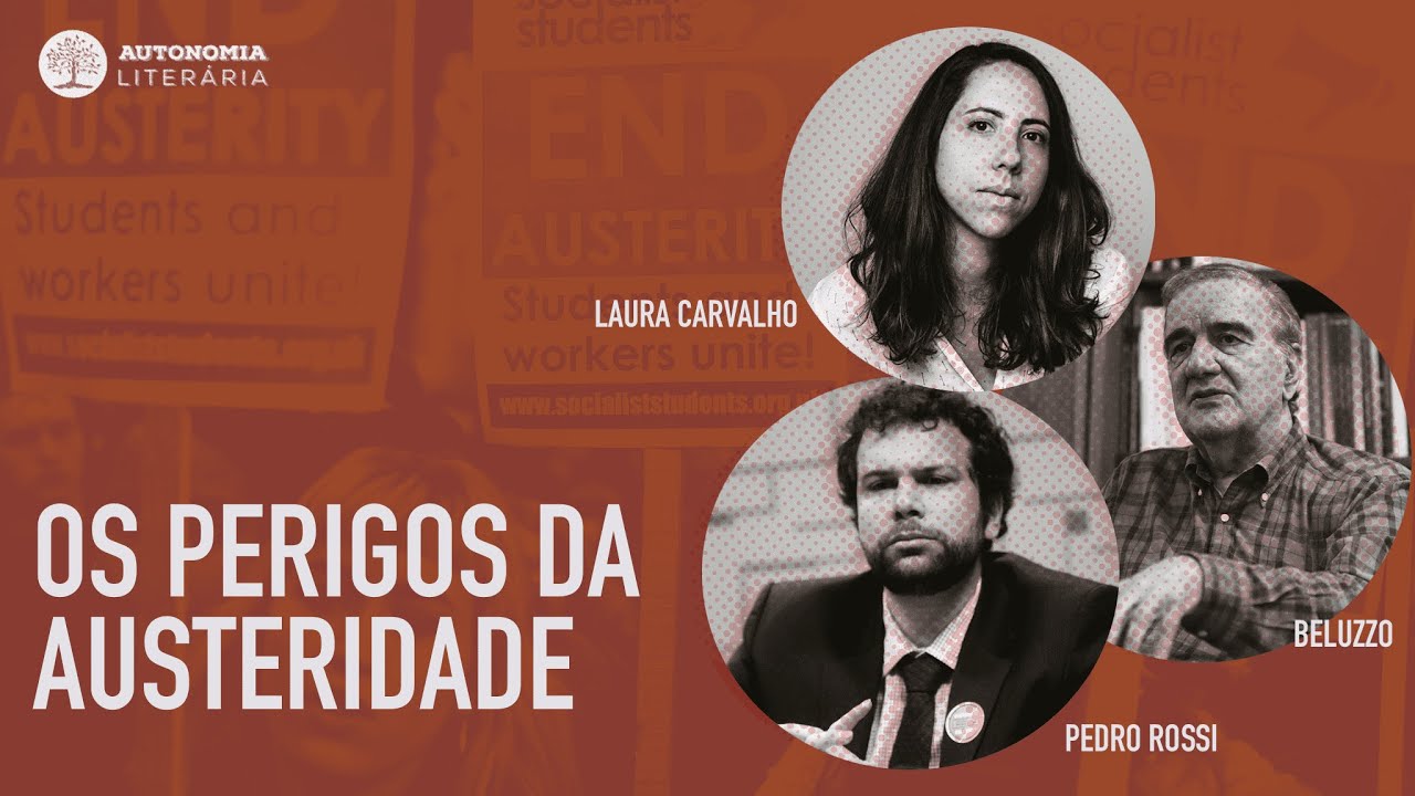 Os perigos da austeridade, com Laura Carvalho, Belluzo e Pedro Rossi