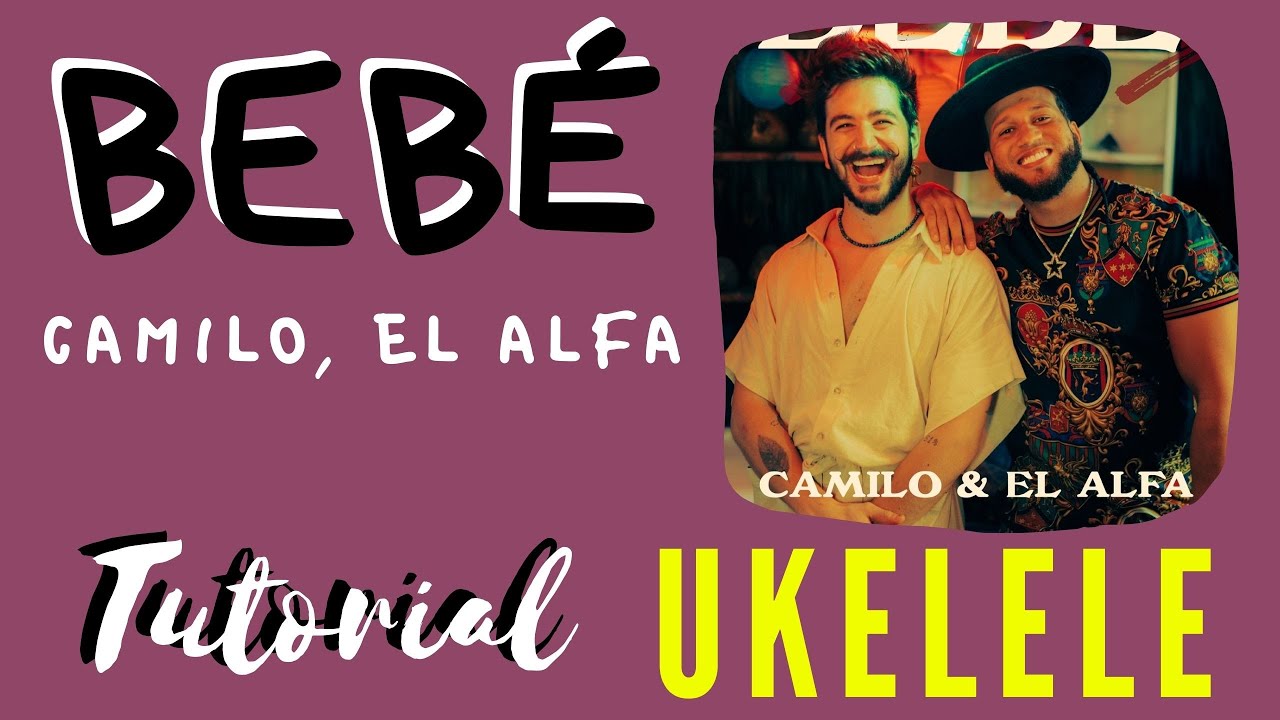 Bebé - Camilo, El Alfa | Tutorial ukelele FÁCIL ¿Cómo tocar Bebé? - Liche UK