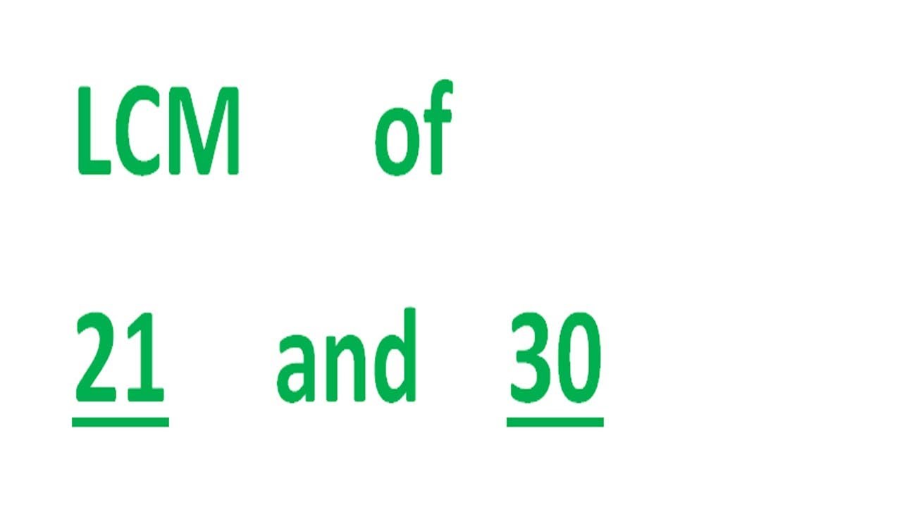 LCM      of    21     and    30