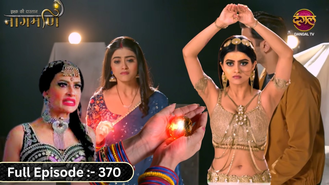 नागिन बनकर Paro ने Mohini को किया नागमणि में कैद | Ishq Ki Dastaan Naagmani | Full Episode