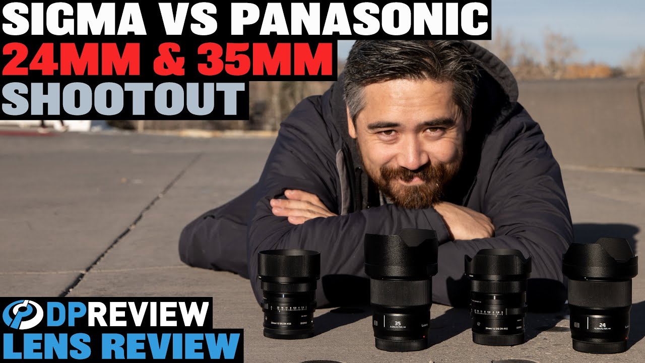 Sigma vs. Panasonic &ndash; 24mm and 35mm Shootout!