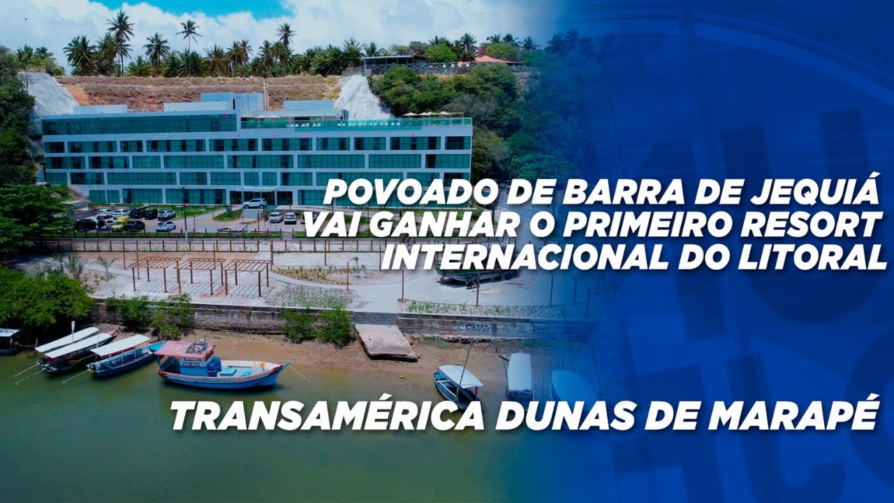 Povoado de Barra de Jequiá vai ganhar o primeiro Resort internacional do Litoral Sul.