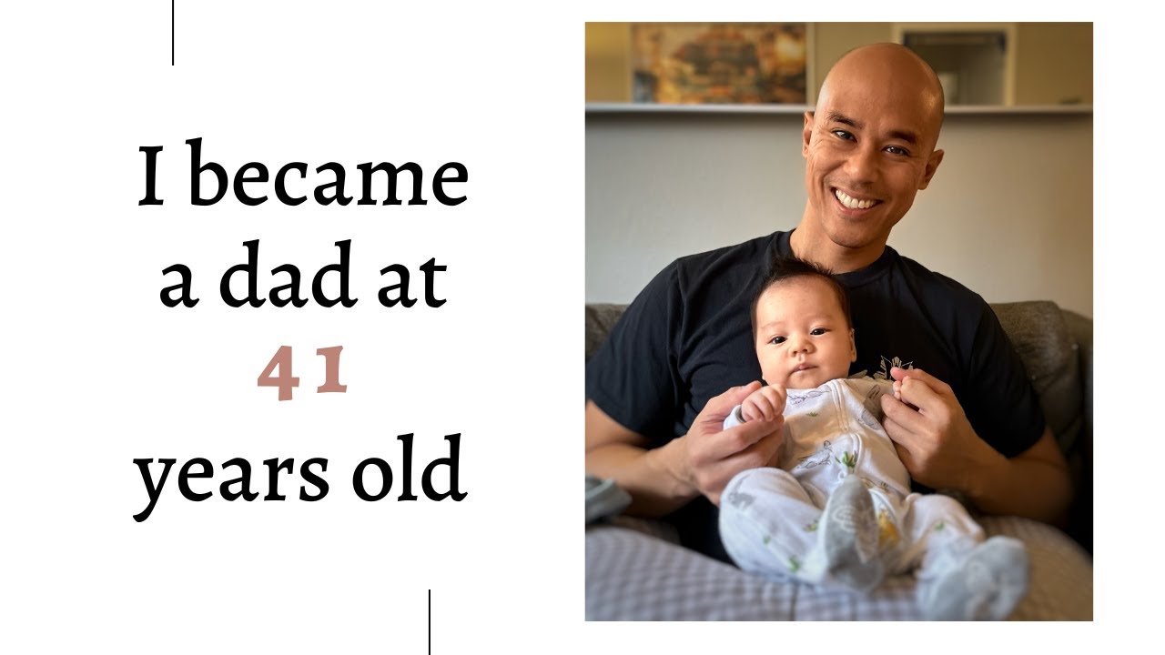 I Became A Dad at 41 Years Old