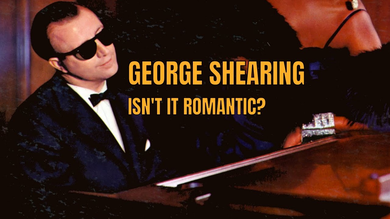 George Shearing - Isn't It Romantic? / Legendary Jazz Piano Player