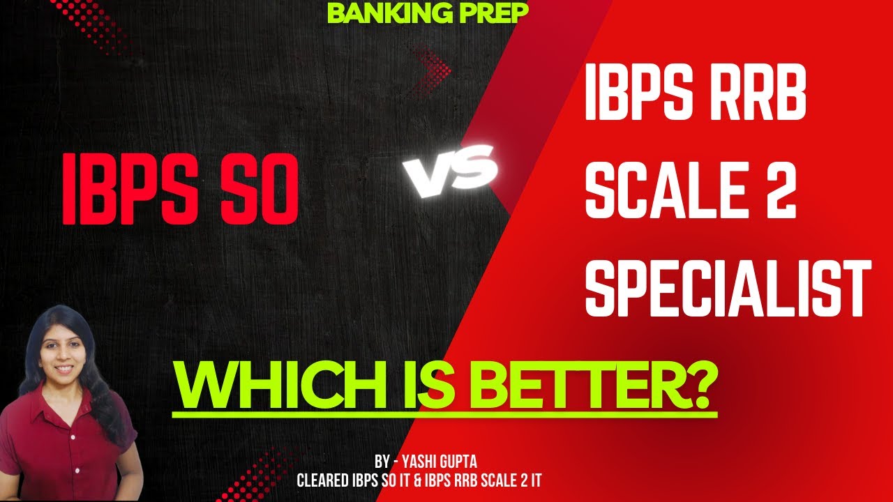 IBPS SO vs IBPS RRB scale 2 specialist | Which is better?