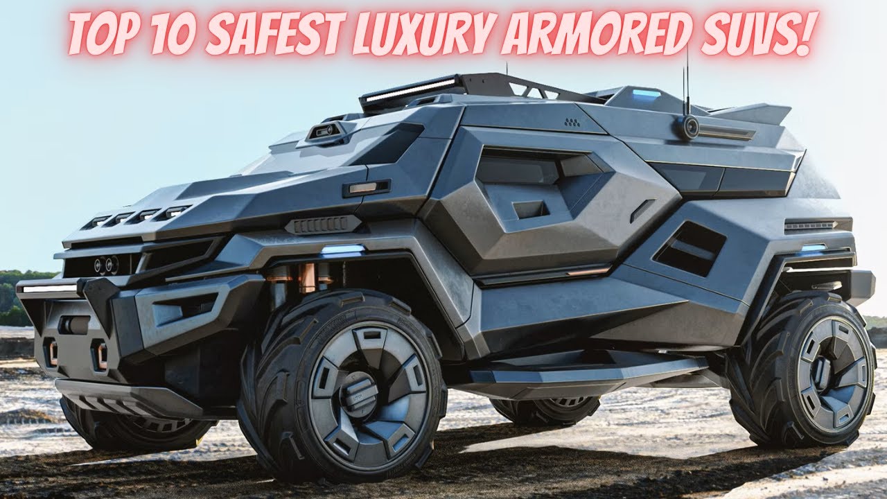 TOP 10 SAFEST LUXURY ARMORED SUVs THAT MONEY CAN BUY