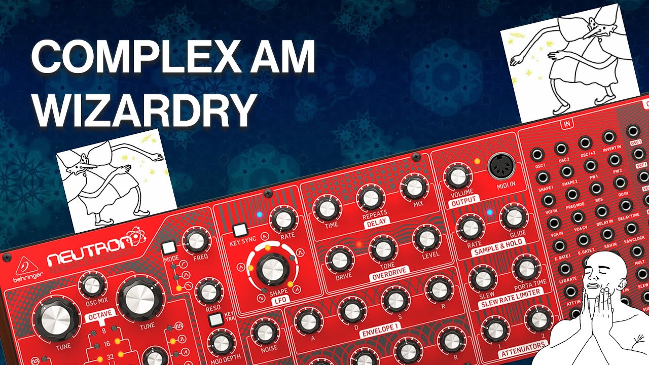 Complex AM wizardry with Behringer Neutron