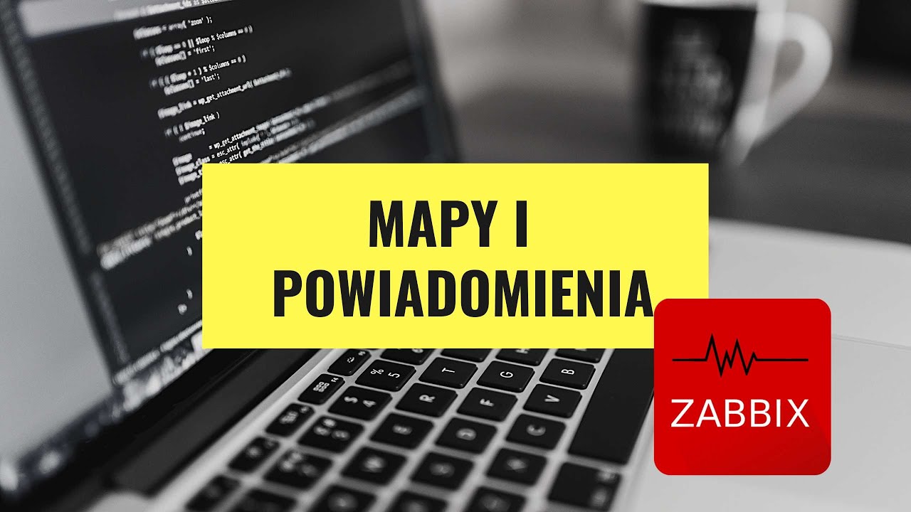 Szkolenie Zabbix: Powiadomienia i Mapy