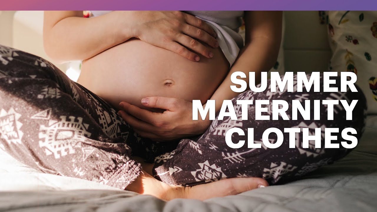 Summer Maternity Wear Essentials: Must-Haves for When You're Pregnant During the Summertime