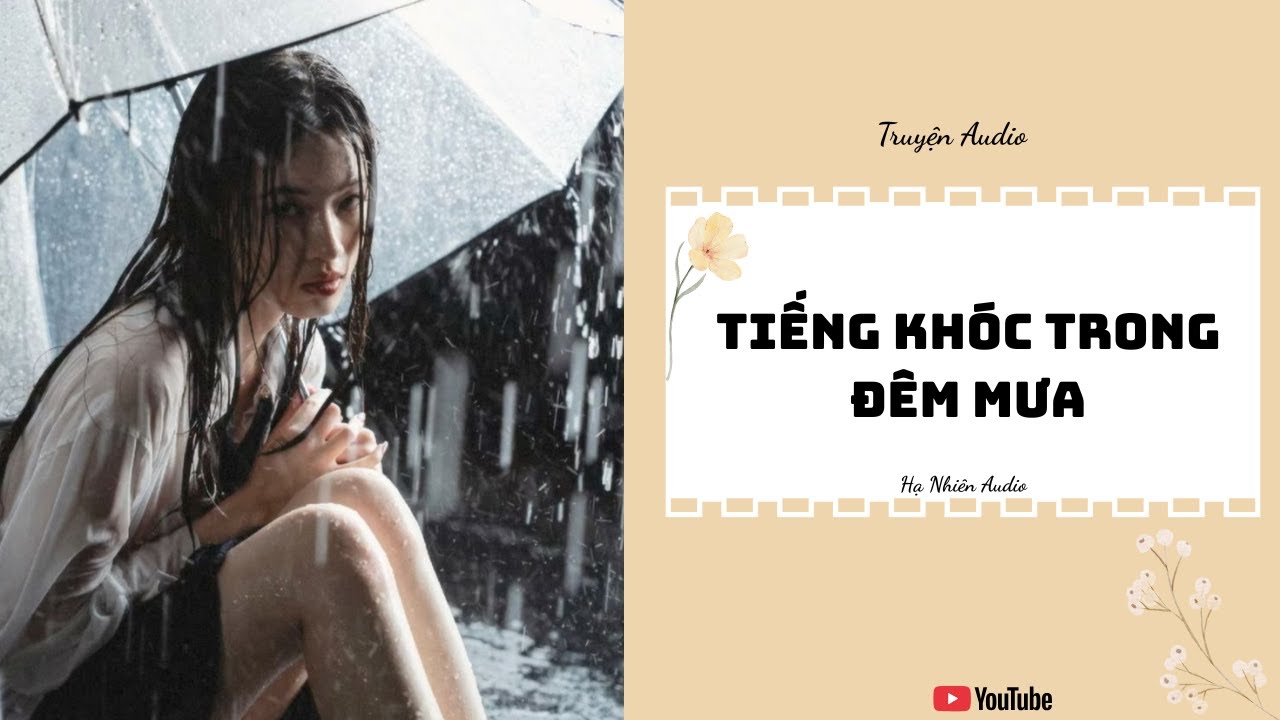 Tiếng Khóc Trong Đêm Mưa - Truyện Audio [ Truyện Full ] || Hạ Nhiên Audio
