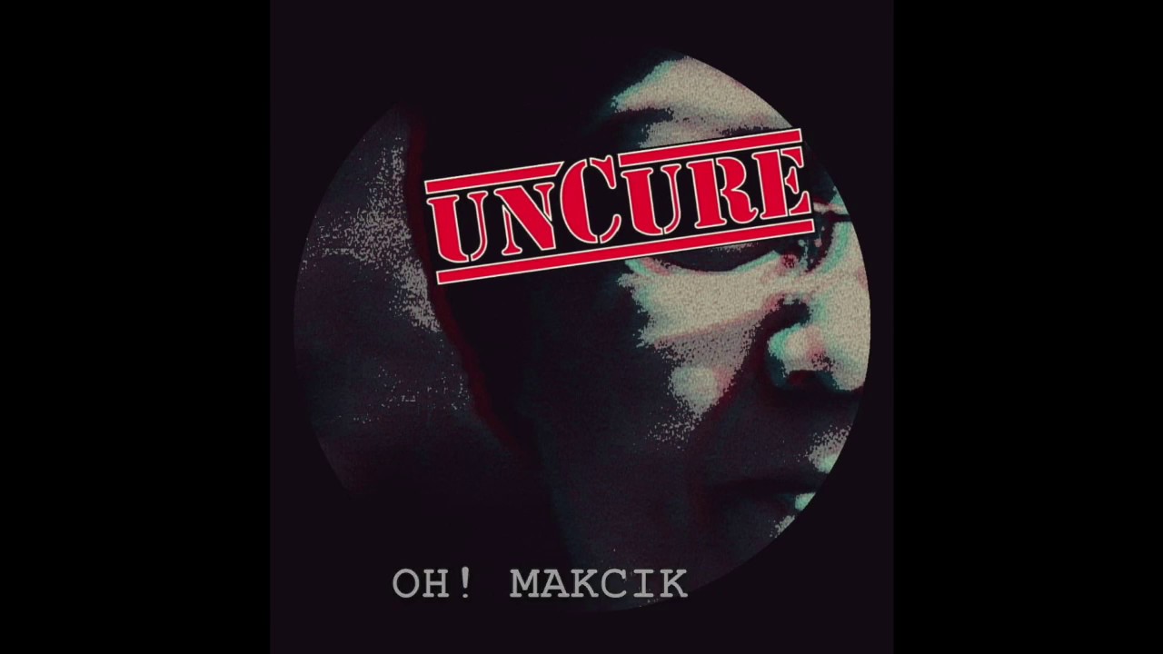 UNCURE - Oh! Makcik (official lyric video)