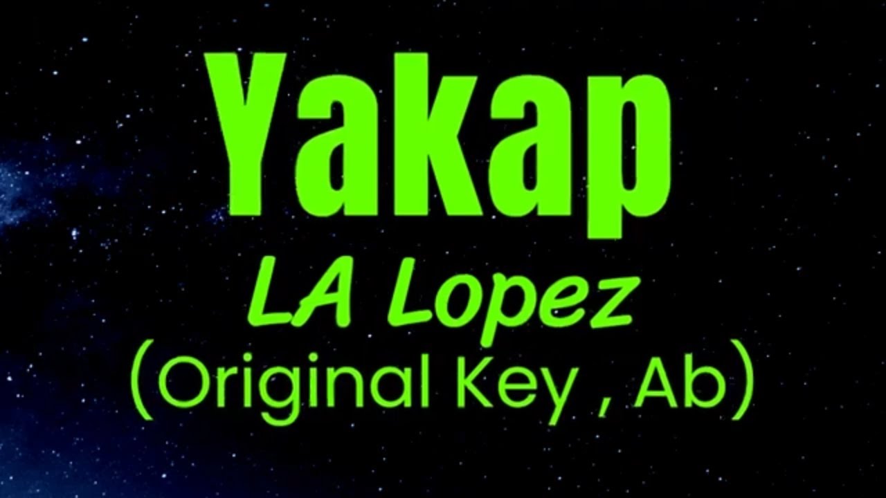 Yakap LA Lopez Original Key , Ab Karaoke