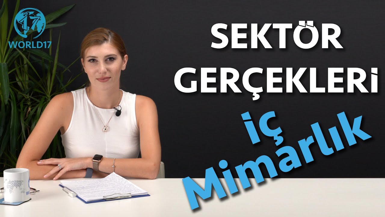 İç Mimarlar NE YAPAR? - World17 ile Sektör Gerçekleri
