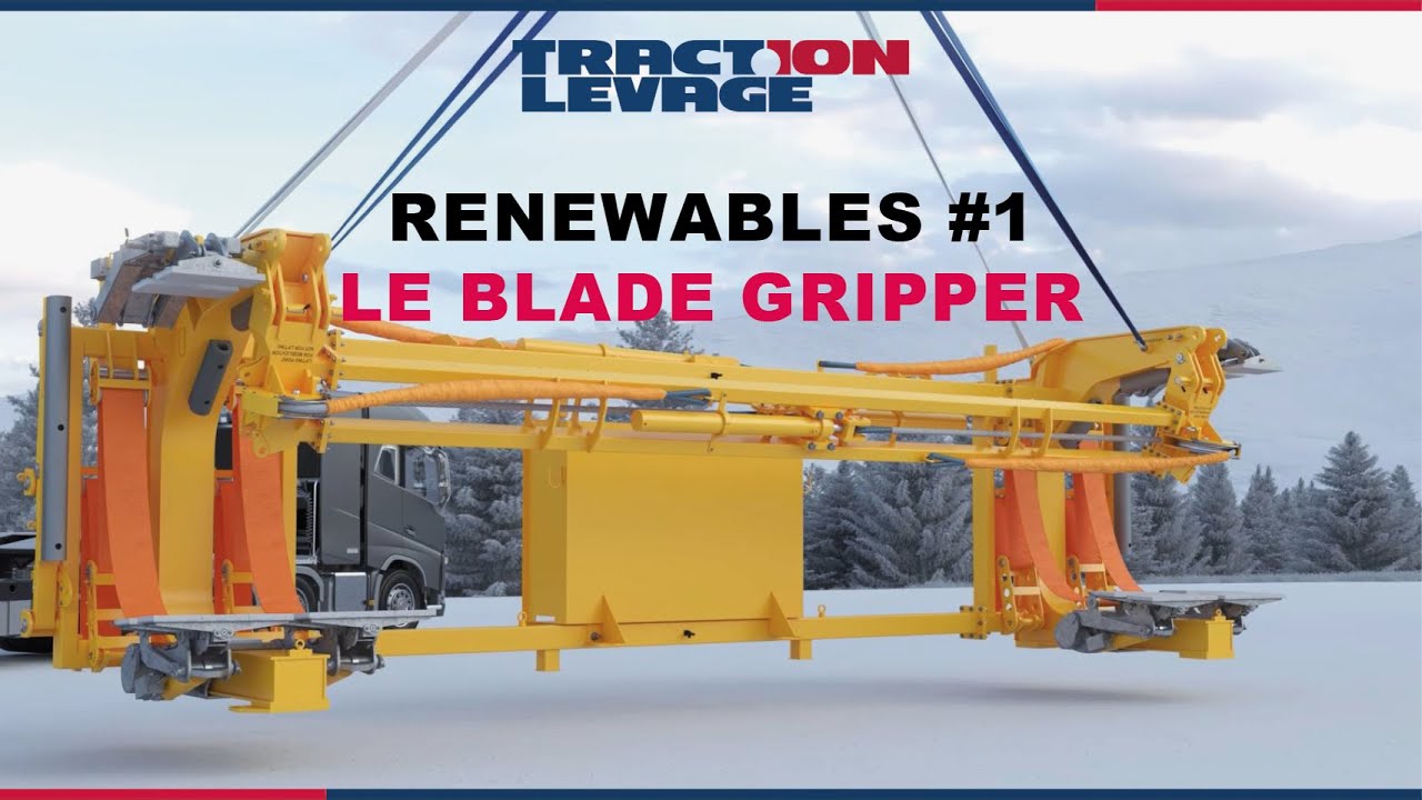 RENEWABLES #1 : LE BLADE GRIPPER