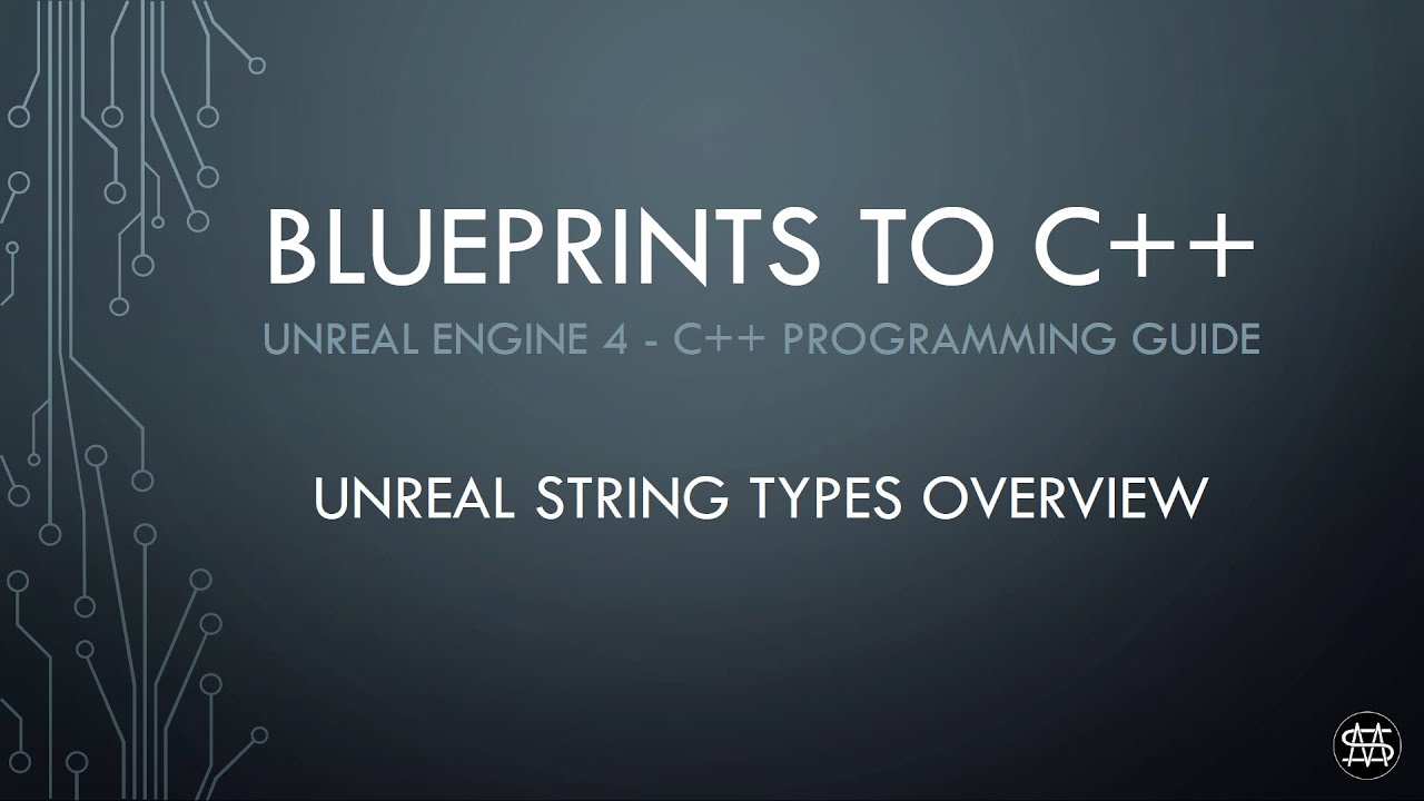 UE4 - Blueprints to C++ - Unreal String Types Overview