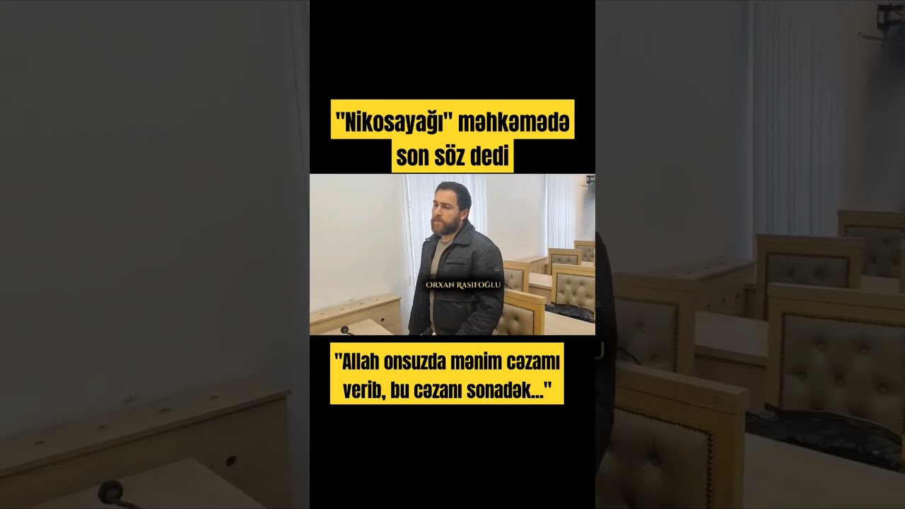 Nikosayağı məhkəmədə son s&ouml;z dedi #cinayət #məhkəmə #nikosayagi #istintaq