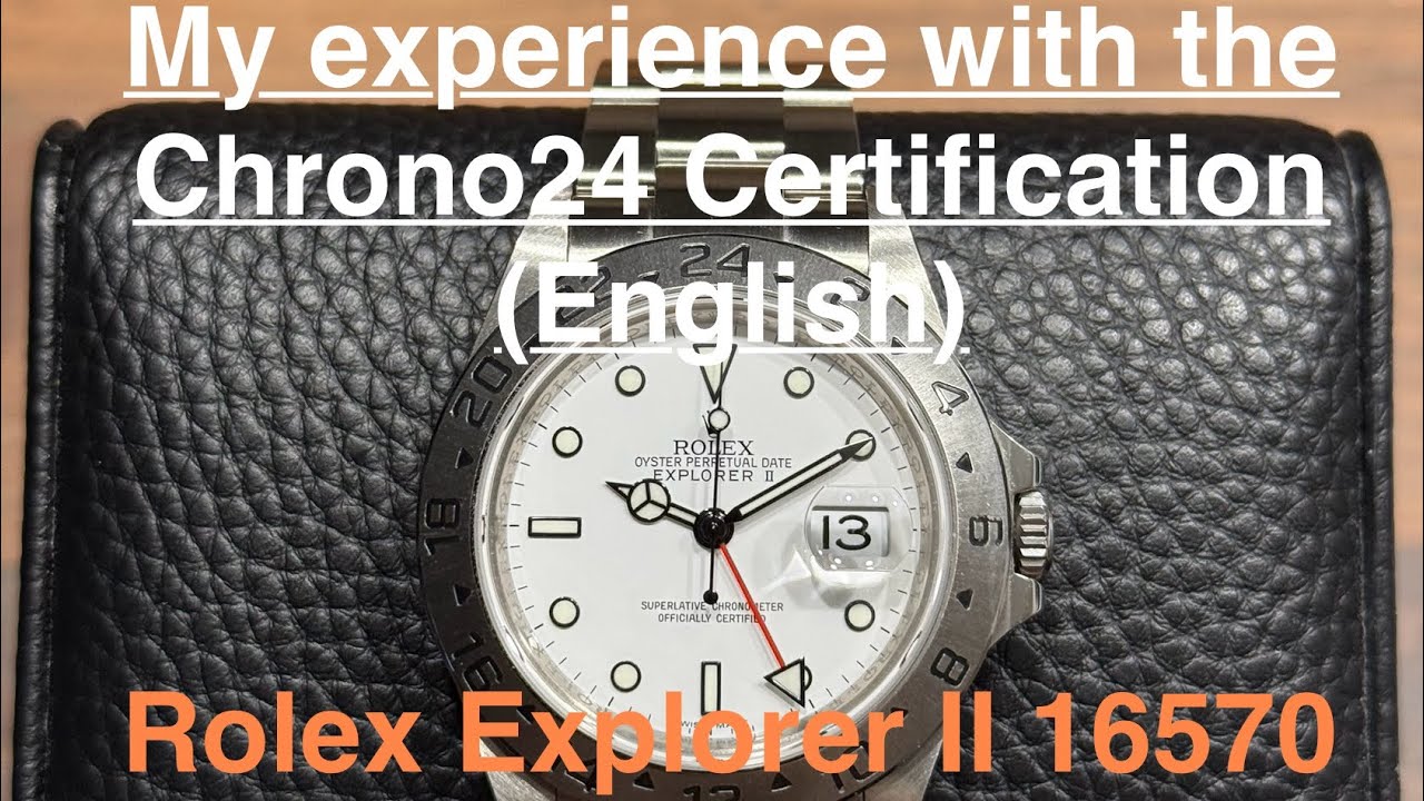 My expierence with the Chrono24 certification | Rolex Explorer II 16570 (English)