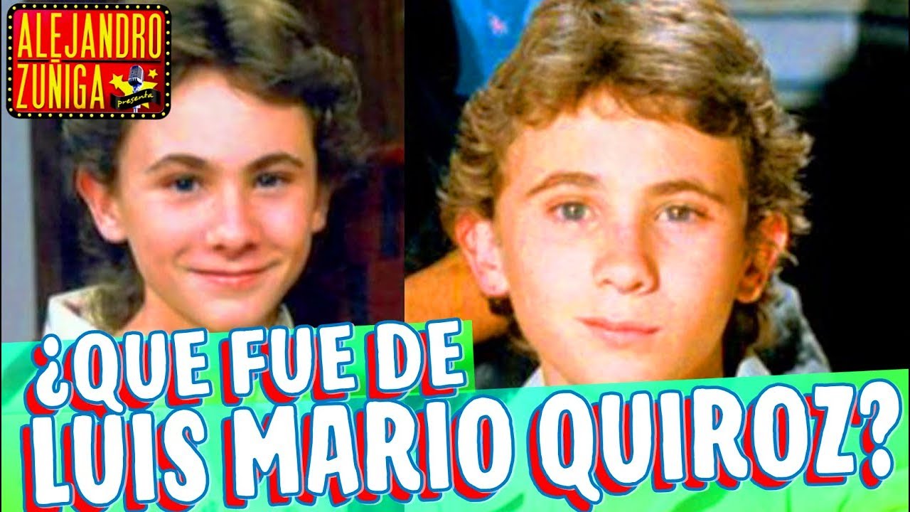 ¿QUE FUE DE LUIS MARIO QUIROZ?