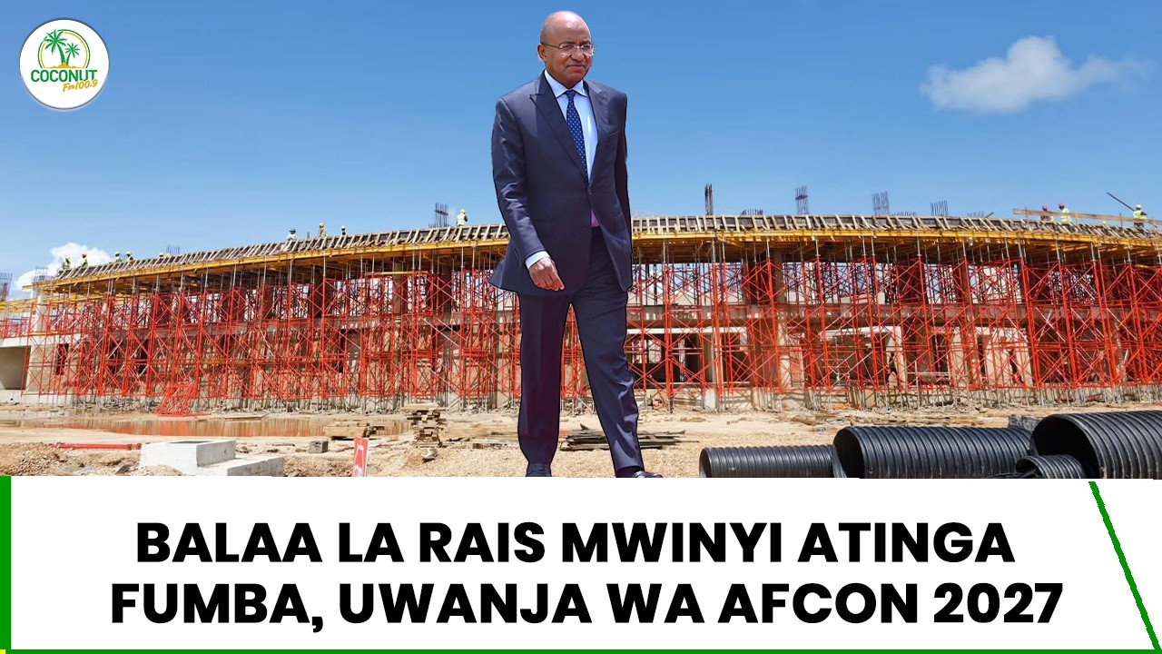 BALAA LA RAIS MWINYI ATINGA FUMBA UWANJA WA AFCON 2027