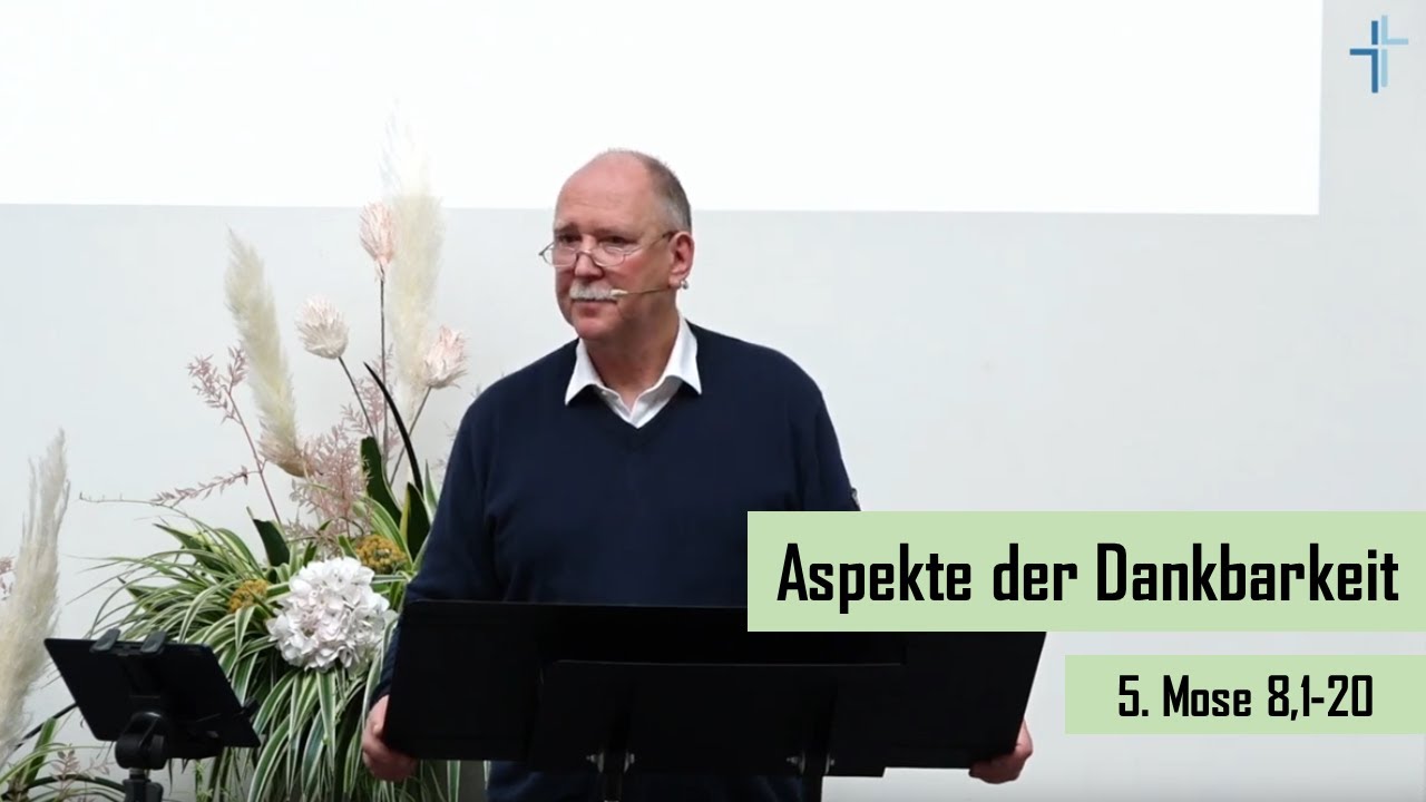 5. Mose 8,1-20 | Aspekte der Dankbarkeit | Georg Münch | 02.10.2022