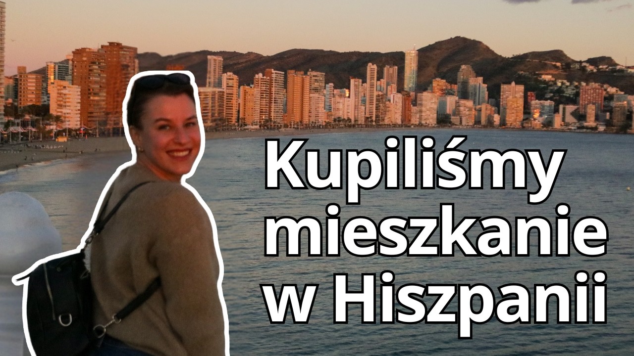Dlaczego tylu Polaków kupuje mieszkania w Hiszpanii?