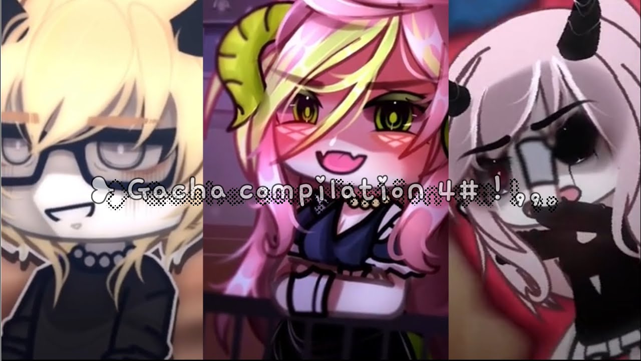 ❥ • Gacha Compilation 4# ! ,, Kira ♡ ,,