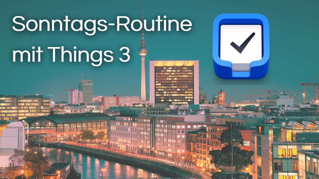 Mit Things 3 die Woche richtig planen - Routine 2024