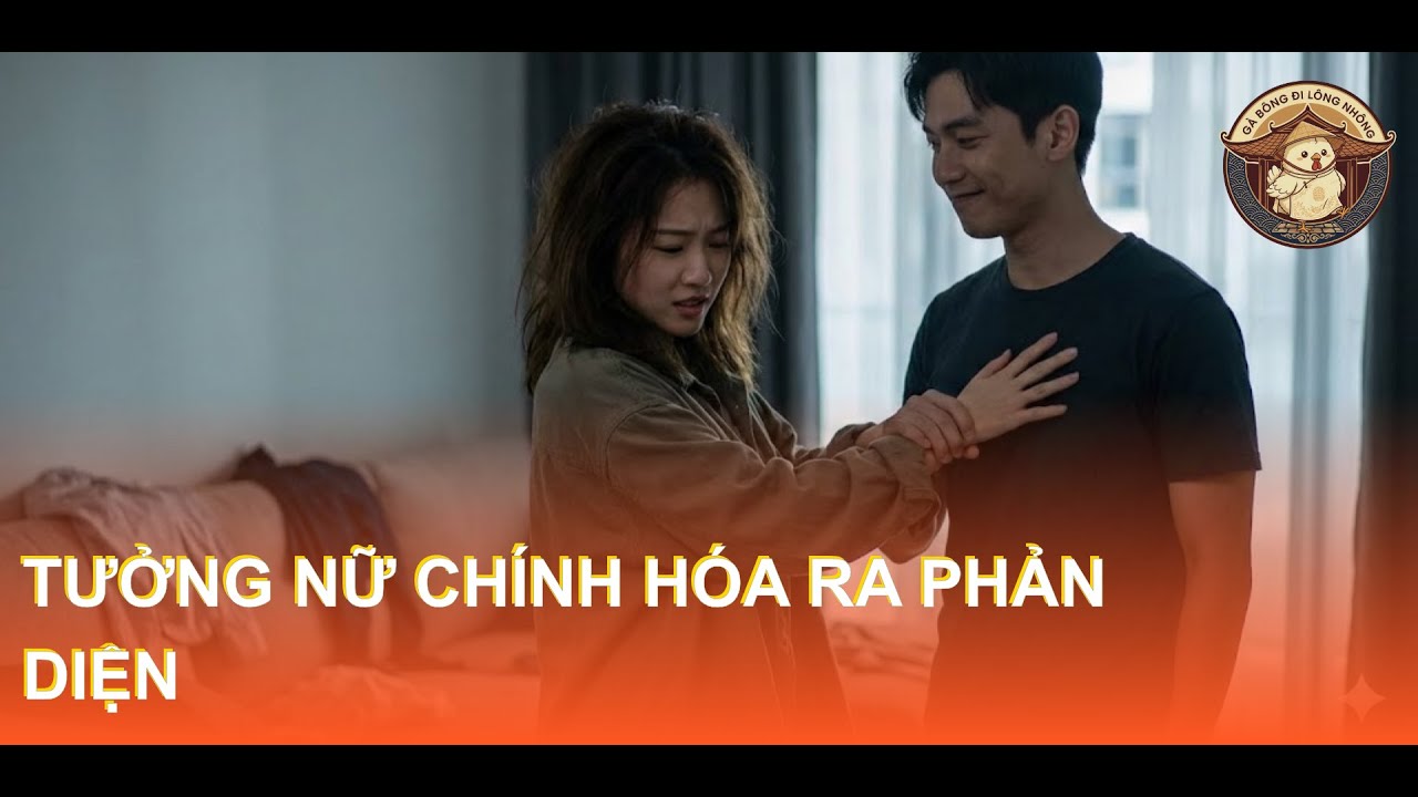 TƯỞNG LÀ NỮ CHÍNH, AI NGỜ LÀ NỮ PHỤ PHẢN DIỆN! | Kim Huệ kể chuyện