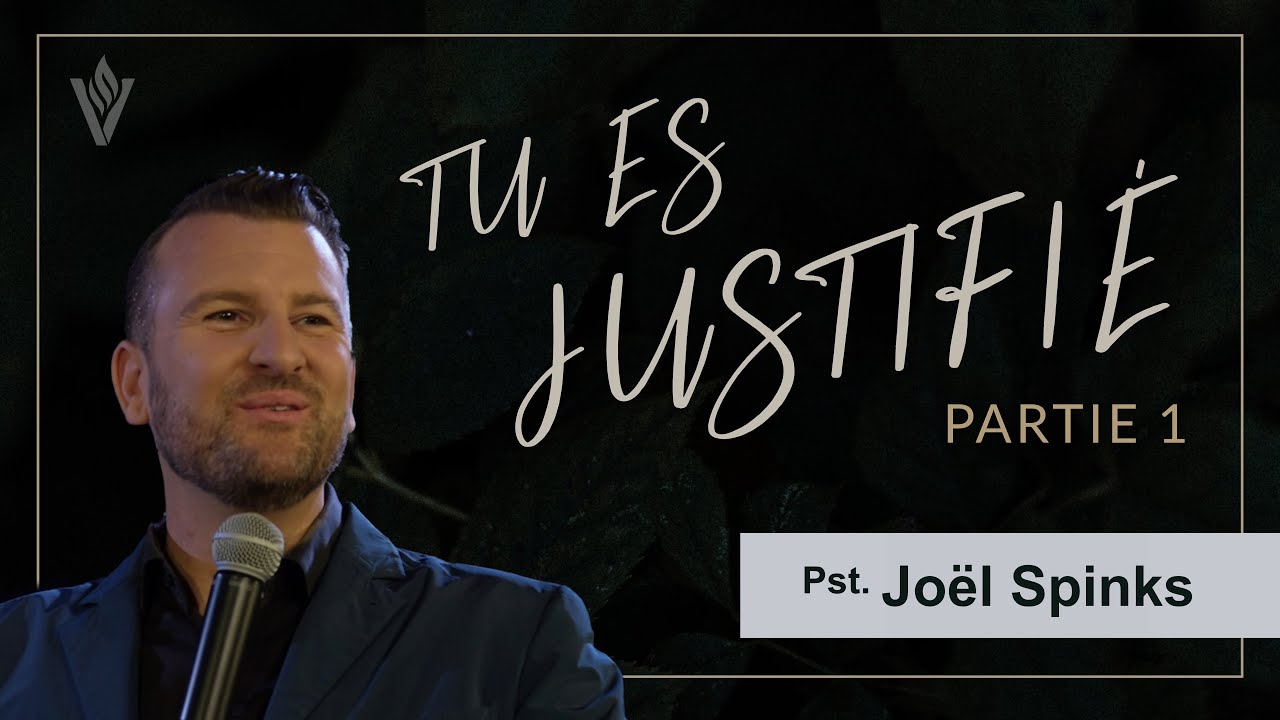 Tu es justifié - partie 1 | Joël Spinks