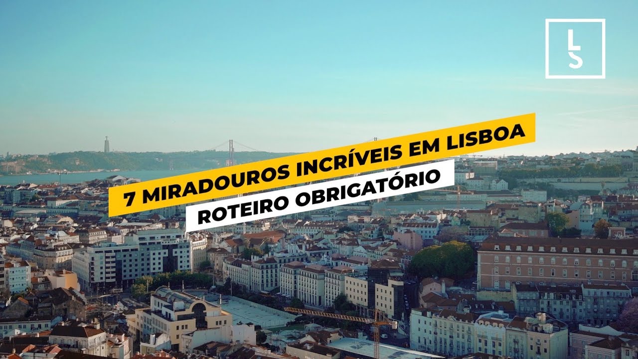 7 MIRADOUROS INCRÍVEIS EM LISBOA | Lisboa Secreta