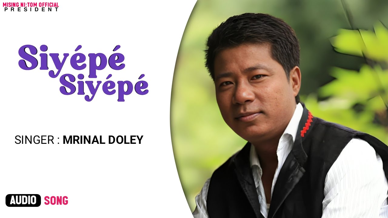 Siyépé Siyépé | Mrinal Doley | Audio song | Mising Song video | Mising Nitom Official