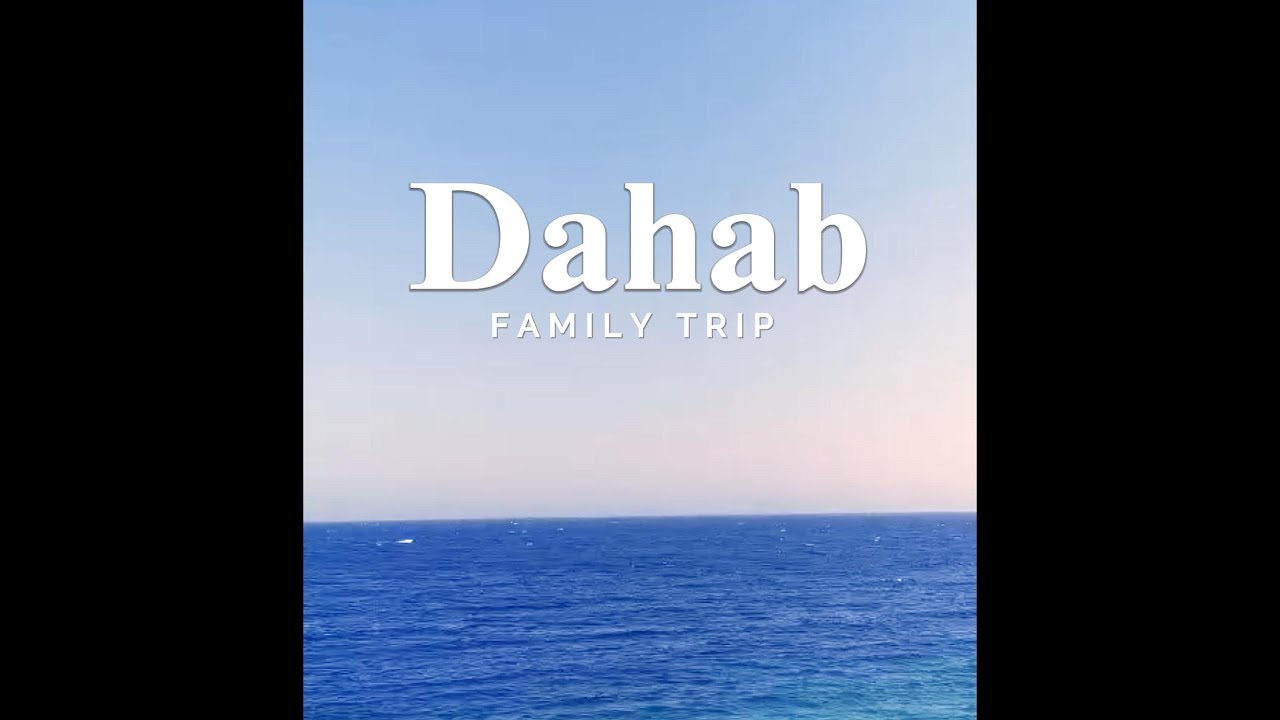 Dahab Family Trip