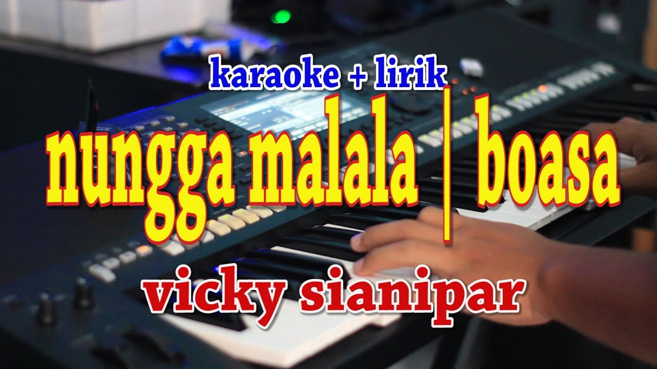 NUNGGA MALALA [KARAOKE] VICKY SIANIPAR