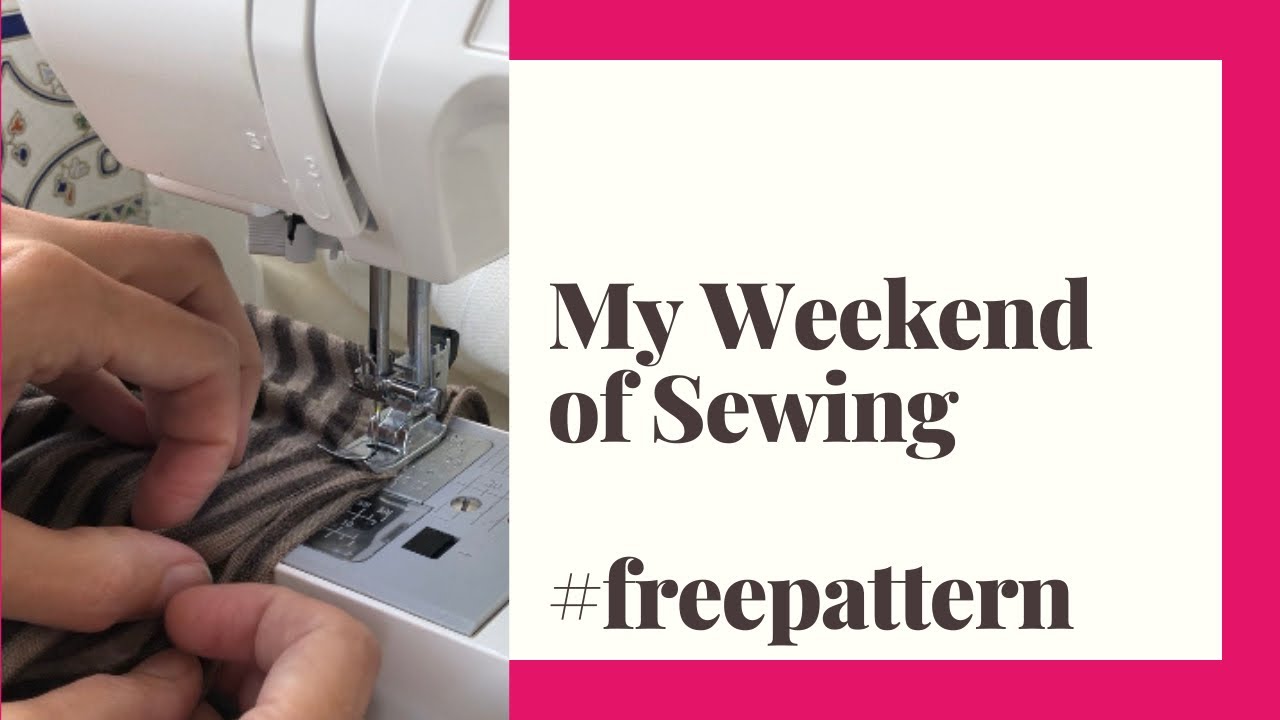 My Weekend of Sewing #freepattern