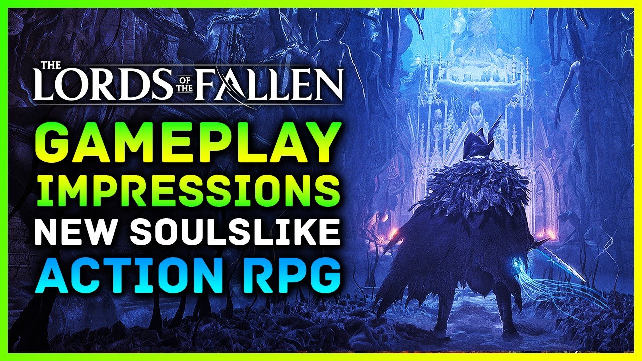 We Played Lords Of The Fallen! Gameplay Impressions After 3 Hours - New Soulslike Action RPG