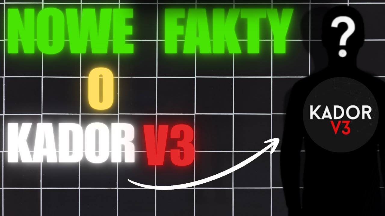 Nowe FAKTY o KADORZE V3!
