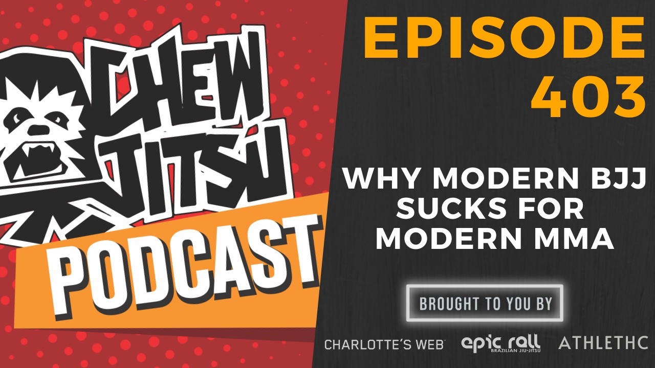 Why Modern BJJ Sucks For Modern MMA (Episode 403)