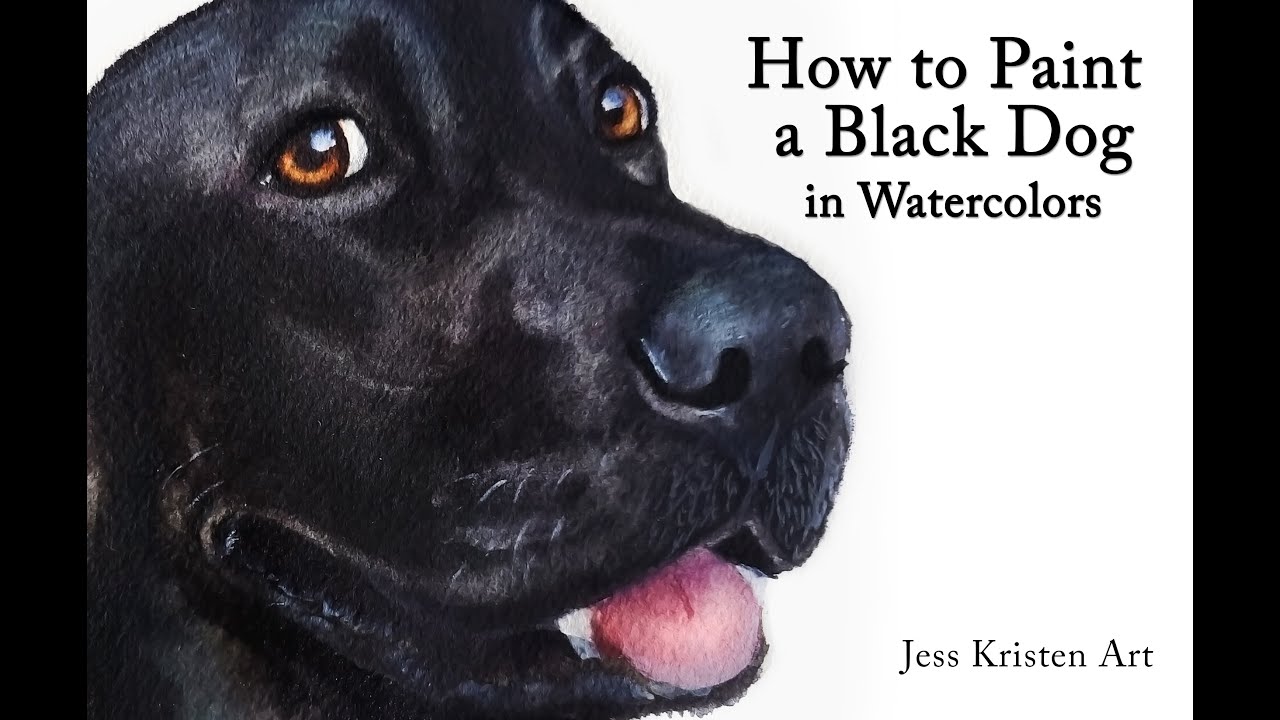 How to Paint a Black Dog in Watercolors with Tips and Instructions | Jess Kristen
