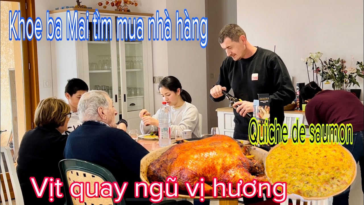 ĐÃI BA MẸ CHỒNG MÓN VỊT QUAY NGŨ VỊ HƯƠNG/ KHOE BA CHỒNG TÌM MUA NHÀ HÀNG/ MAI LE CUỘC SỐNG Ở PHÁP