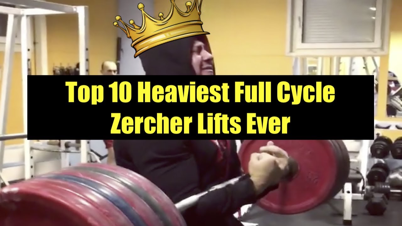 Top 10 Heaviest Full Cycle Zercher Lifts Ever