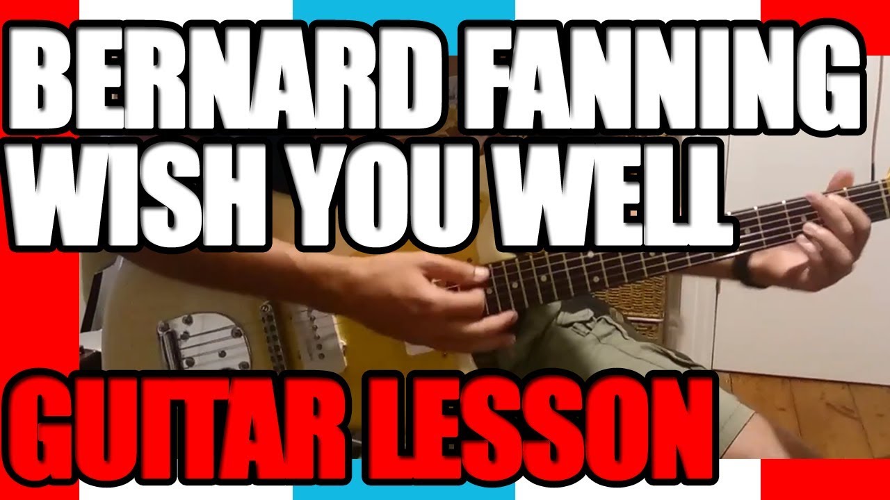Wish You Well Guitar Lesson Bernard Fanning : Guitar Lesson 