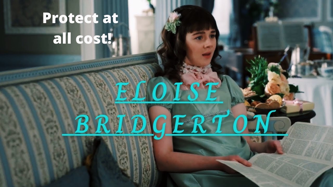 ELOISE BRIDGERTON must be protected at all cost! (Bridgerton MV)
