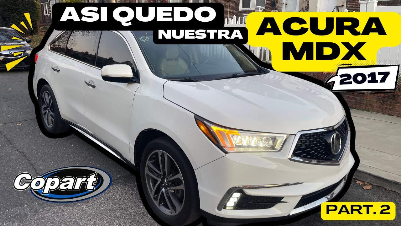 ASÍ REPARAMOS NUESTRA ACURA MDX 2017 AVANCE, COMPRADA EN LA SUBASTA DE COPART PART.2
