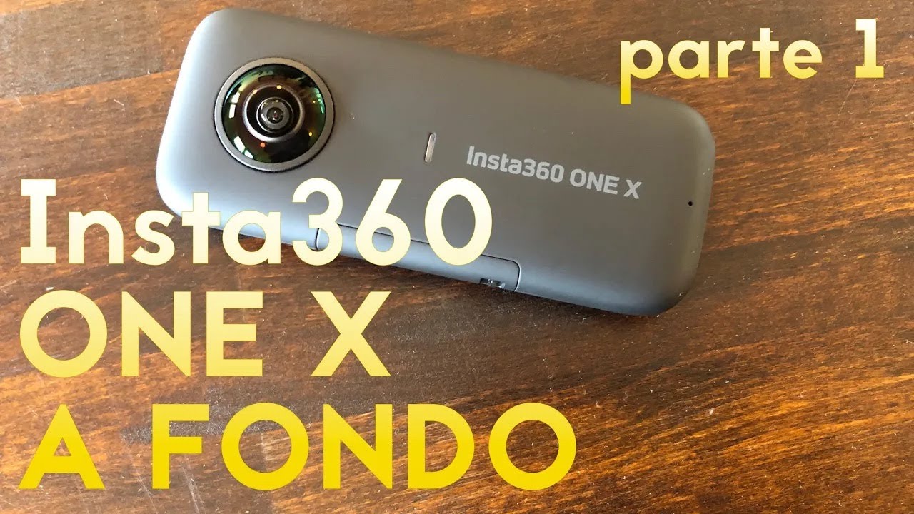 A fondo la c&aacute;mara INSTA 360 ONE X parte 1 Tutorial en espa&ntilde;ol