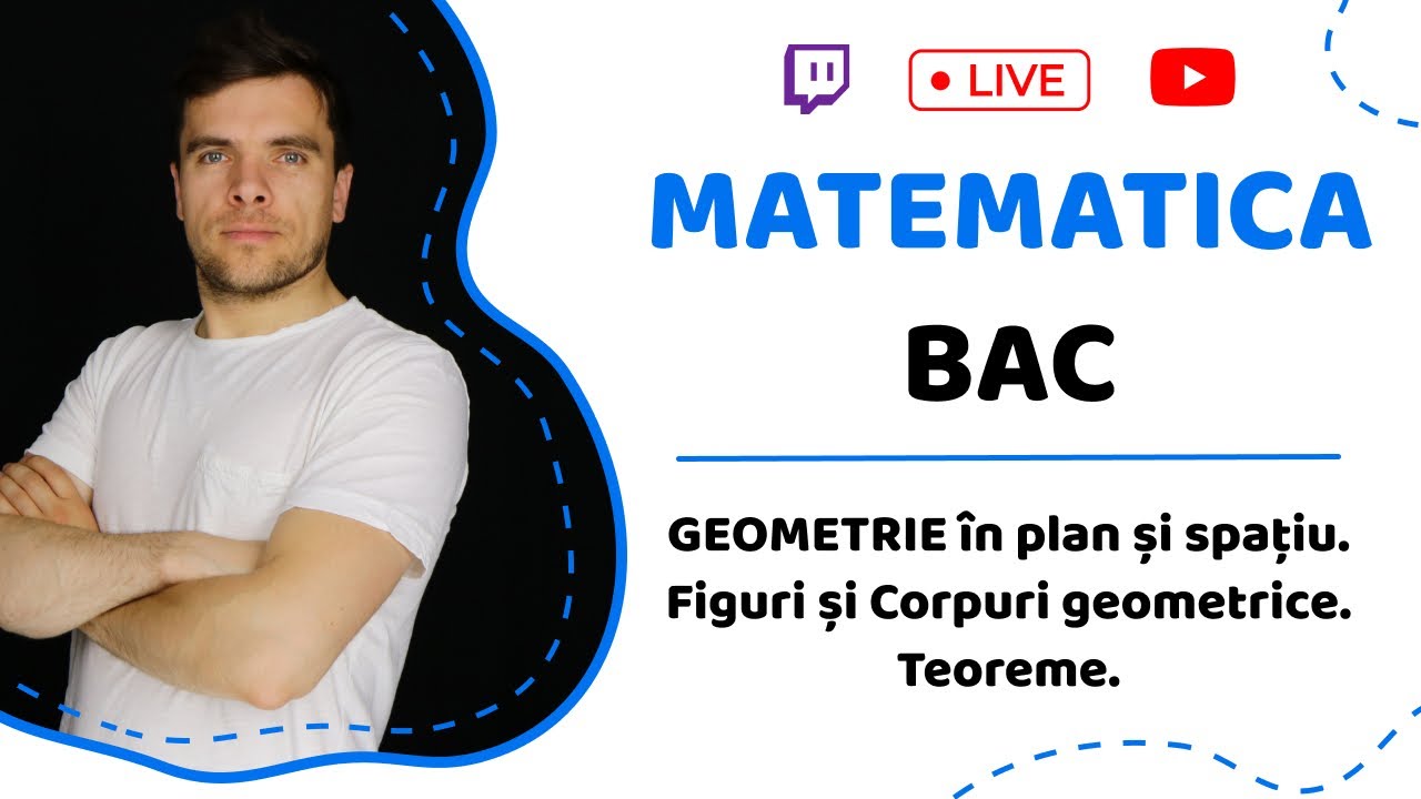 BAC MATEMATICA: GEOMETRIE în plan și spațiu. Figuri și Corpuri geometrice. Teoreme. Live cu Sergiu