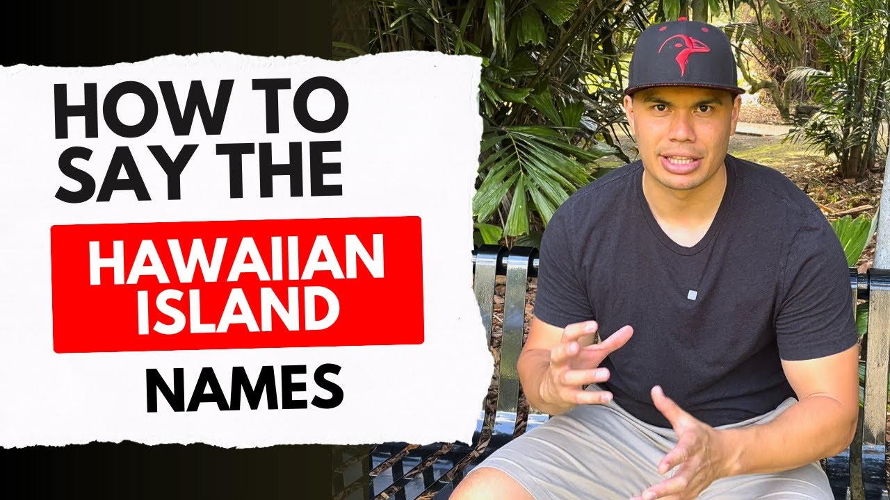 How to Pronounce the Hawaiian Islands