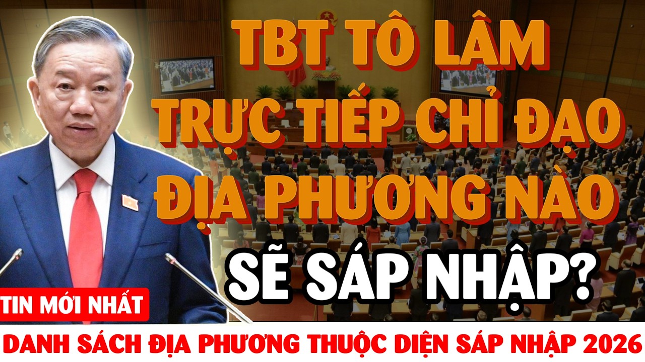 [PODCAST] V&igrave; Sao TBT T&ocirc; L&acirc;m Kh&ocirc;ng C&ocirc;ng Bố Danh S&aacute;ch C&aacute;c Địa Phương Sẽ S&aacute;p Nhập X&atilde;, Phường?