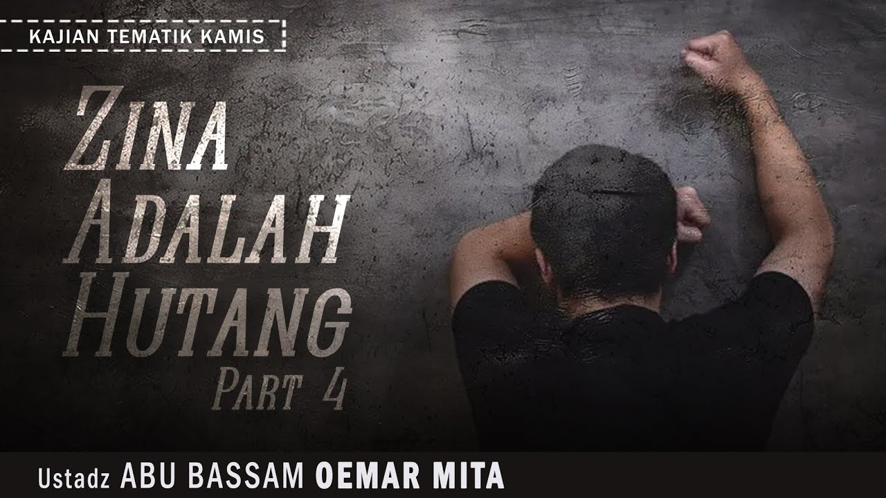 ZINA ADALAH HUTANG #4 | Ustadz ABU BASSAM OEMAR MITA | Masjid Wihdatul Ummah